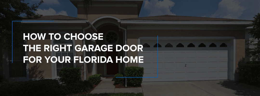 How to choose the right garage door for your Florida home