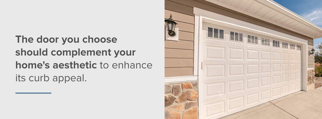 The door you choose should complement your home's aesthetic to enhance its curb appeal
