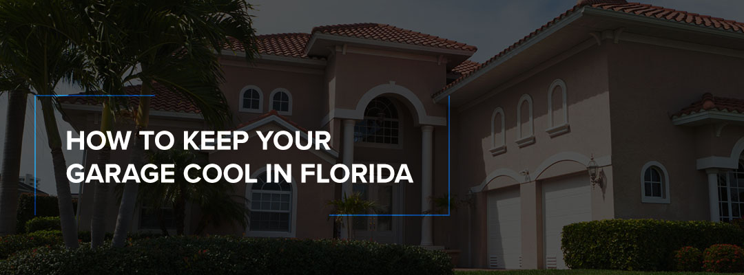 How to keep your garage cool in Florida