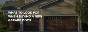 What to Look for When Buying a New Garage Door